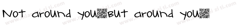 Not around you,but around you.字体转换